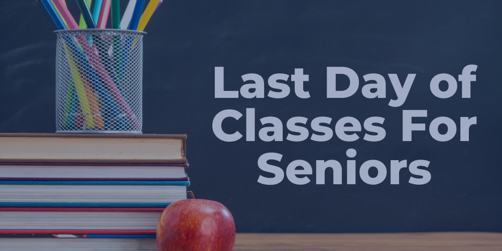 Last Day of Classes for Seniors